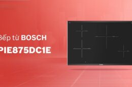 Bosch PIE875DC1E serie 8 - Bếp từ Đức cao cấp, nấu nướng hoàn hảo