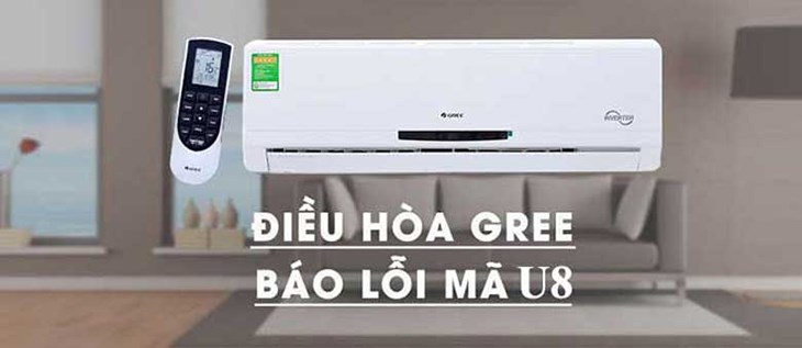 lỗi U8 trên Điều Hòa Gree và cách khắc phục hiệu quả