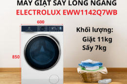 Đánh giá máy giặt sấy Electrolux EWW1142Q7WB 11kg qua 5 tiêu chí quan trọng