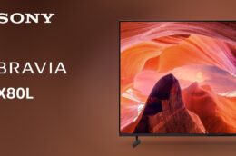 Khám phá Series tivi Sony Bravia X80L 2023 - Giá bán và các đặc điểm nổi bật
