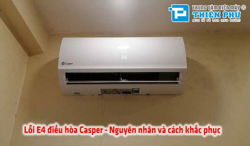 Điều hòa Casper: Hướng chi tiết dẫn khắc phục sự cố lỗi P3 và E4