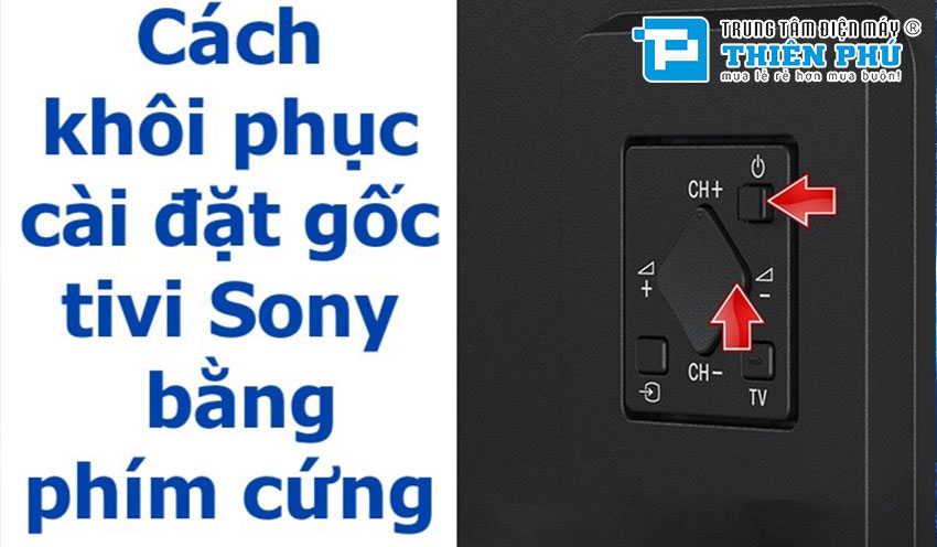 Cách khôi phục cài đặt gốc tivi Sony bằng phím cứng hoặc qua menu cài đặt