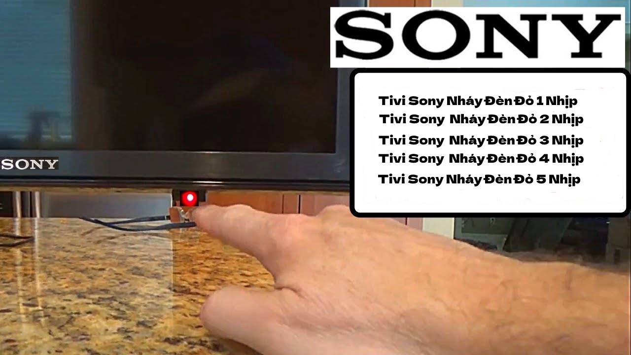 Tivi Sony gặp tình trạng lỗi nháy đèn đỏ 2 nhịp: Nguyên nhân và cách khắc phục