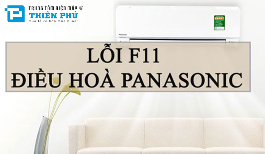 Điều hòa Panasonic hiển thị mã lỗi F11 - Giải mã nguyên nhân và hướng dẫn cách khắc phục