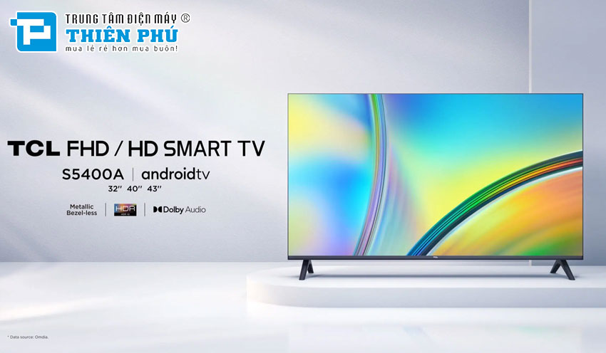 Android Tivi TCL HD 32 Inch 32S5400A: Đỉnh cao công nghệ Android trên màn hình HD 32 Inch