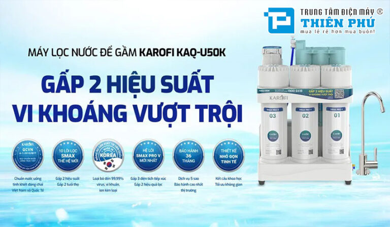 Máy lọc nước Karofi KAQ-U50K 10 lõi mang đến giải pháp hoàn hảo cho nguồn nước sạch