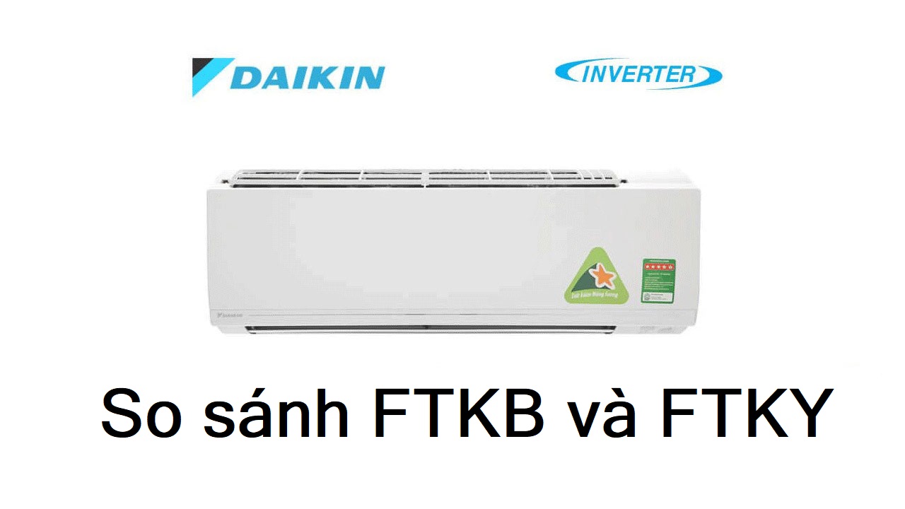 So sánh giữa hai Series điều hòa Daikin FTKB và FTKY có gì khác nhau không?