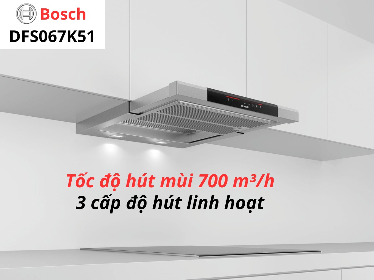 9 đặc điểm máy hút mùi Bosch DFS067K51 60 cm series 8 sở hữu mà người dùng nên quan tâm