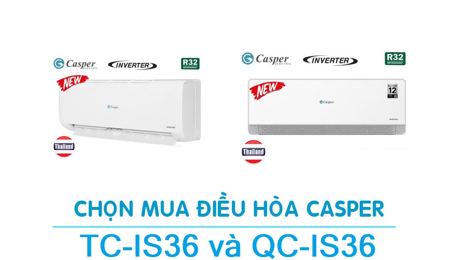 So sánh hai dòng điều hòa Casper 2024 TC-IS36 và QC-IS36, nên mua loại nào?