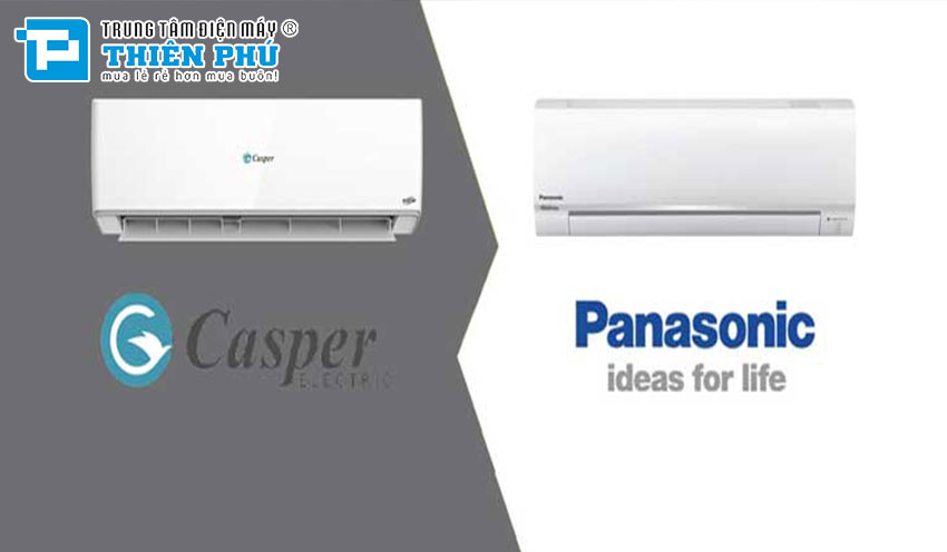 10 tiêu chí so sánh giữa điều hòa Panasonic cao cấp và điều hòa Casper giá rẻ