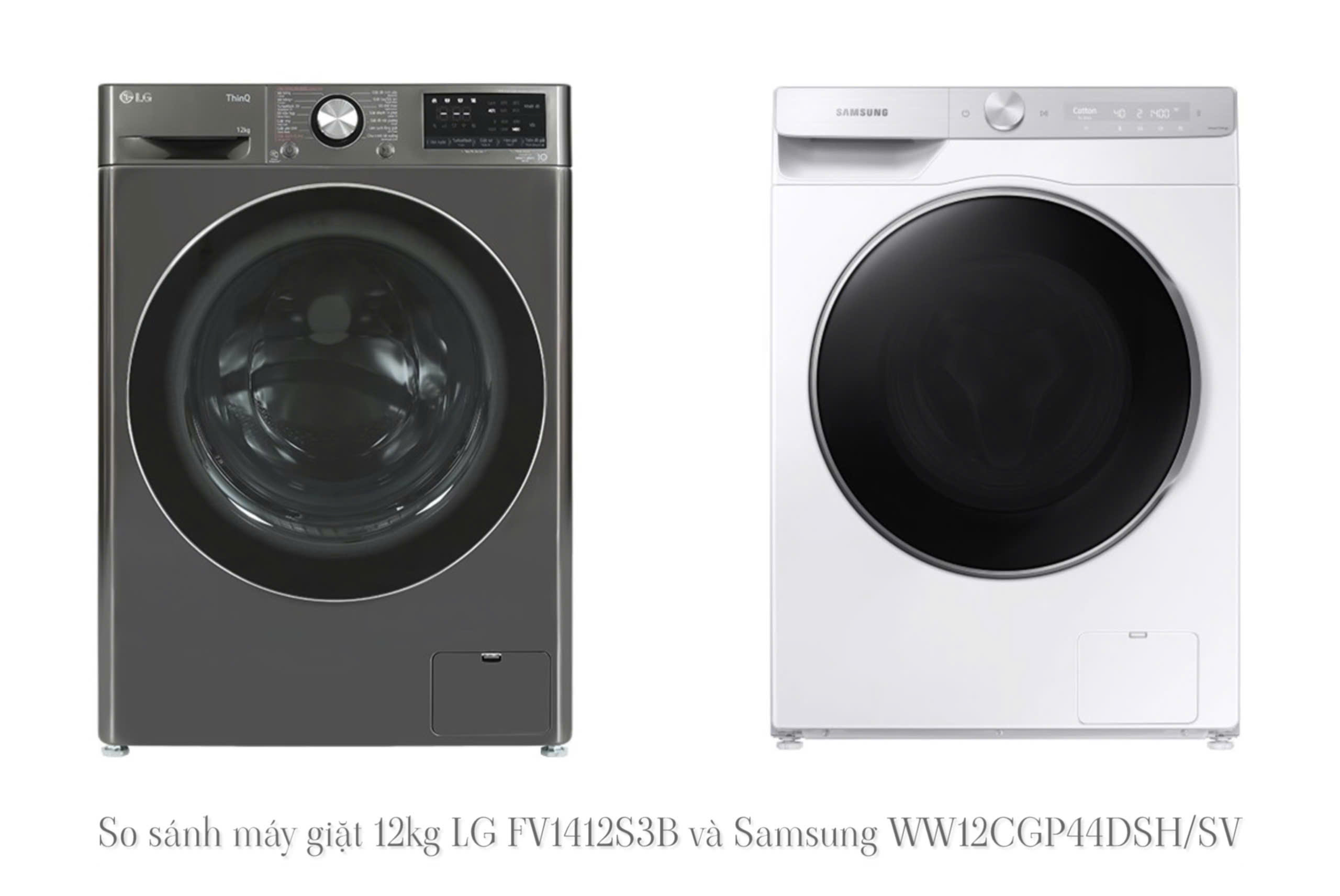 So sánh máy giặt 12kg LG FV1412S3B và Samsung WW12CGP44DSH/SV