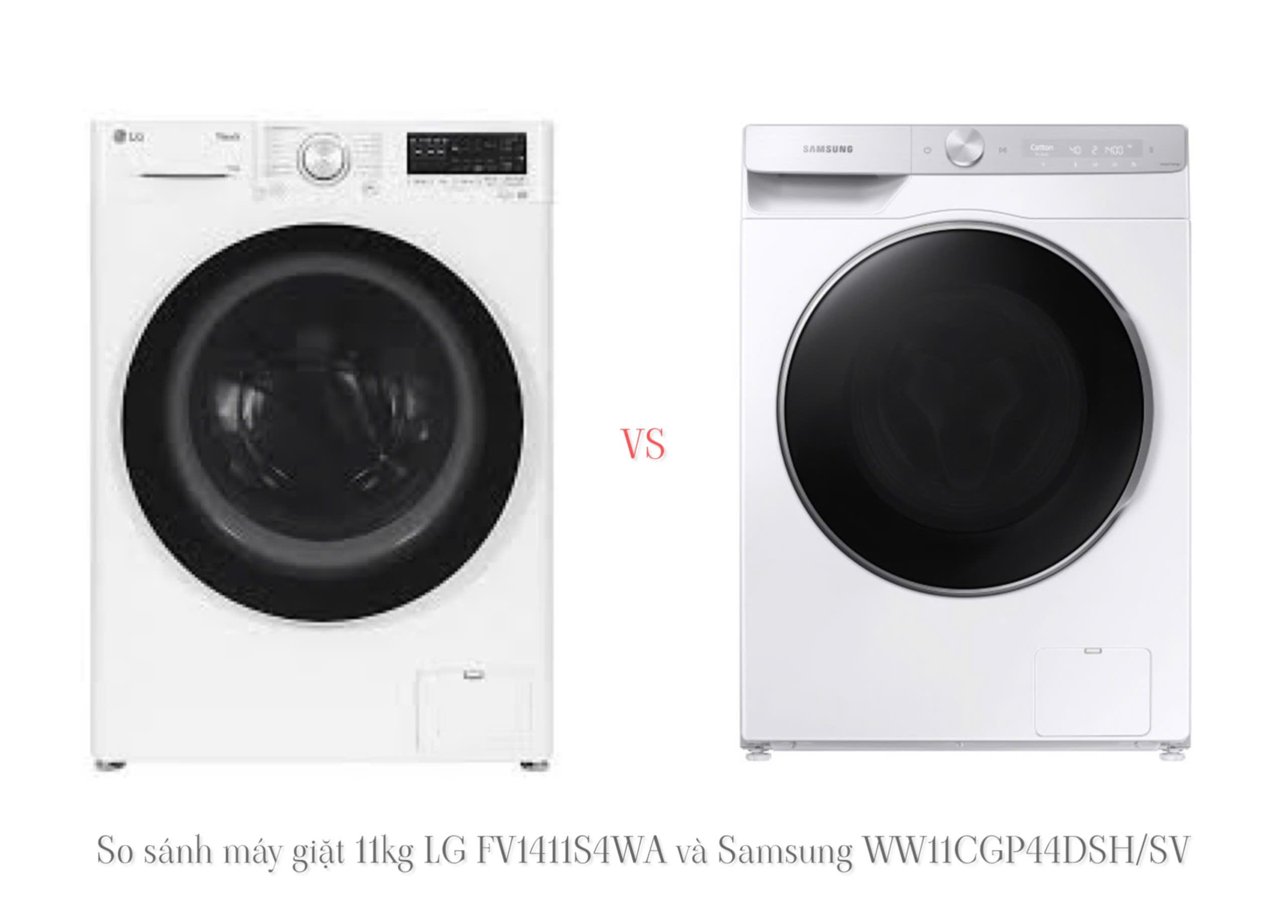 So sánh máy giặt 11kg LG FV1411S4WA và Samsung WW11CGP44DSH/SV