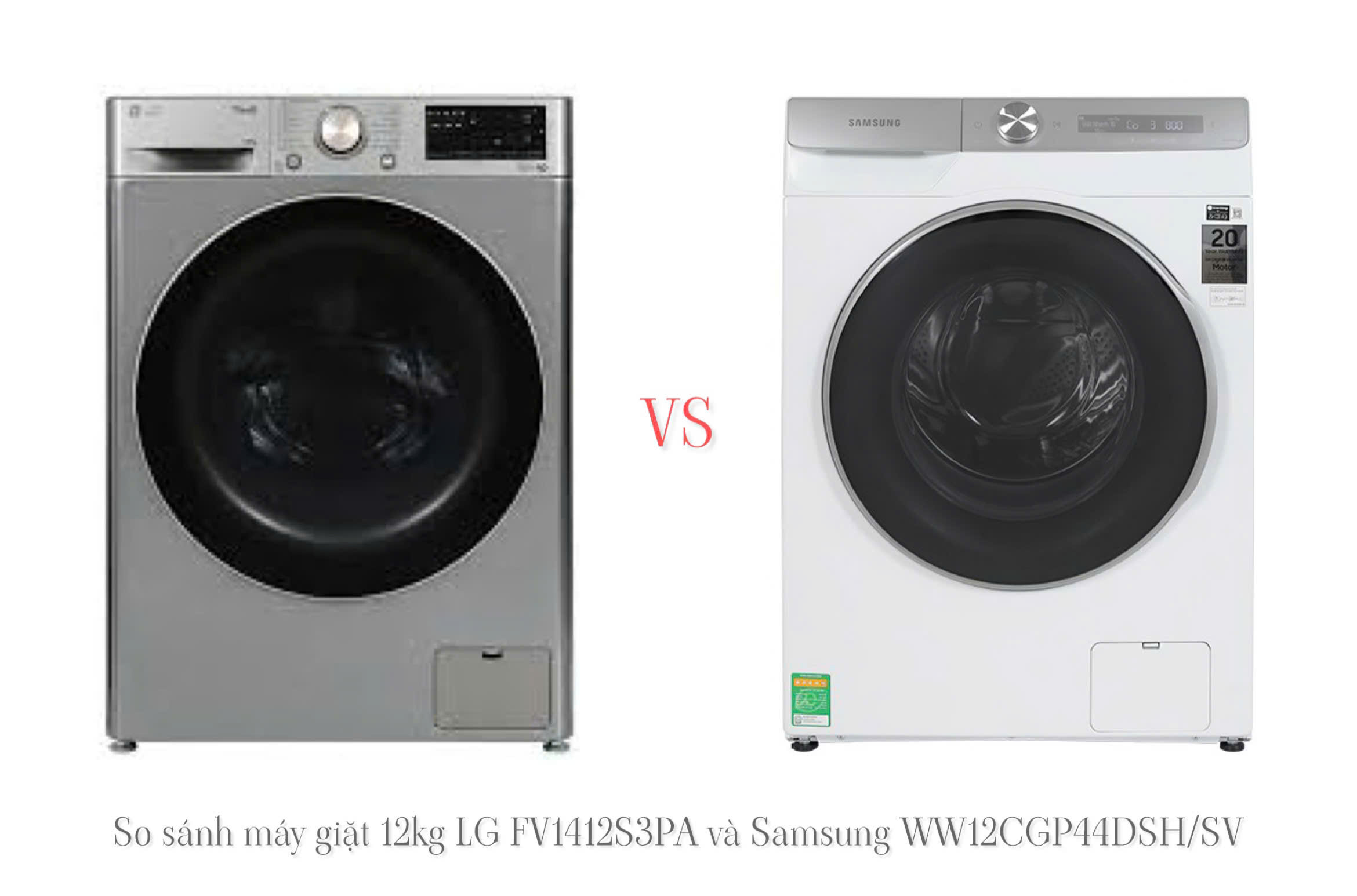 So sánh máy giặt 12kg LG FV1412S3PA và Samsung WW12CGP44DSH/SV