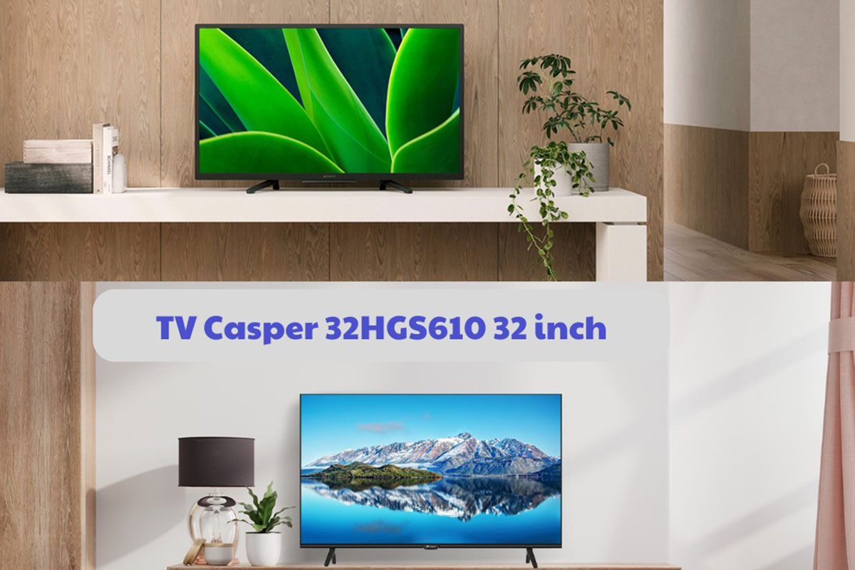 So sánh chất lượng giữa tivi Sony 32 inch KD-32W830K và tivi Casper 32HGS610