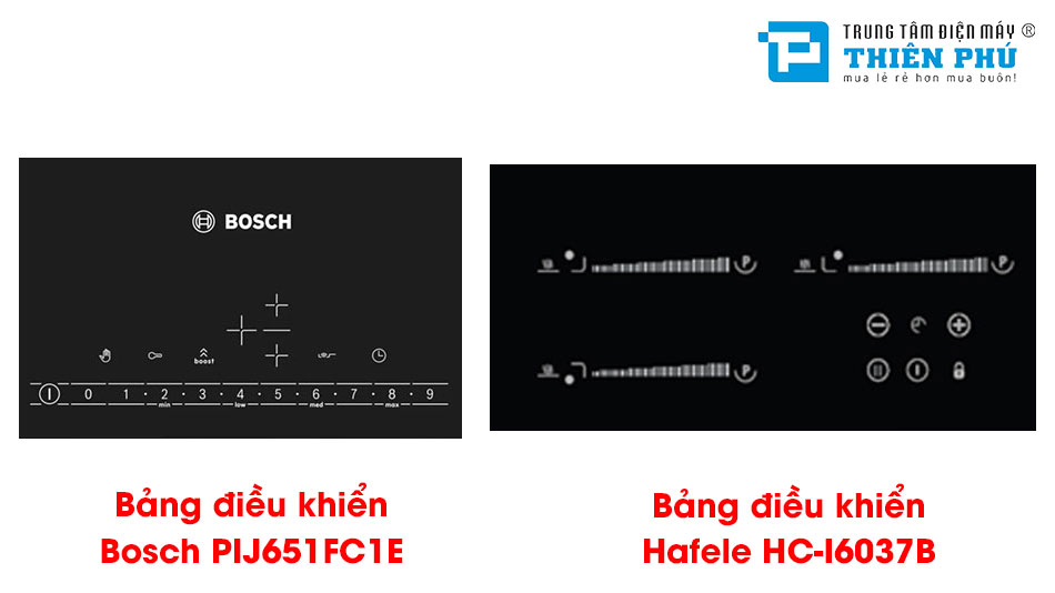 Tổng quan thiết kế của bếp từ Bosch PIJ651FC1E và Hafele HC-I6037B