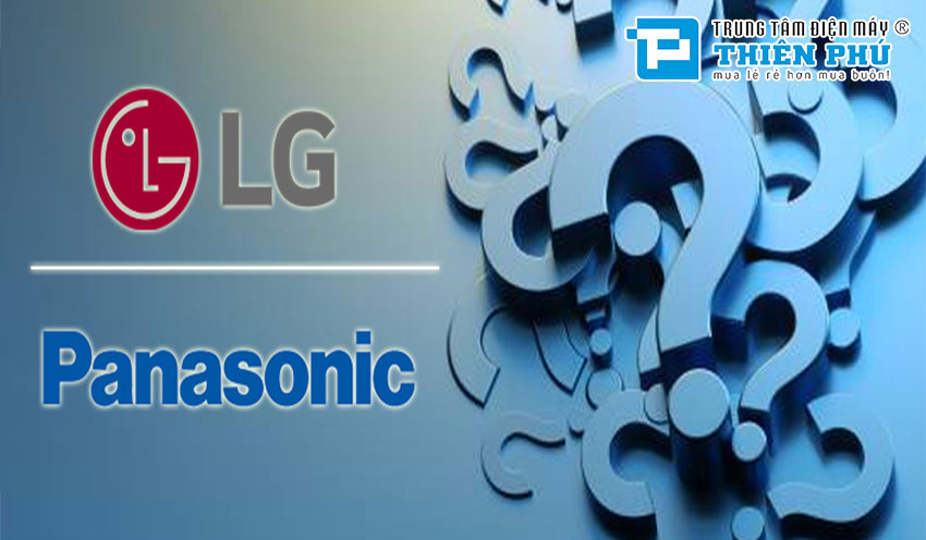 So sánh điều hòa Panasonic và điều hòa LG, ưu nhược điểm từng loại và nên mua loại nào?