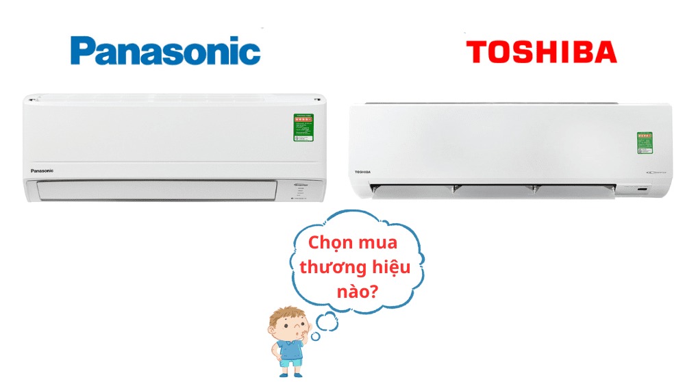 So sánh chất lượng giữa điều hòa Panasonic và điều hòa Toshiba, nên mua loại nào?