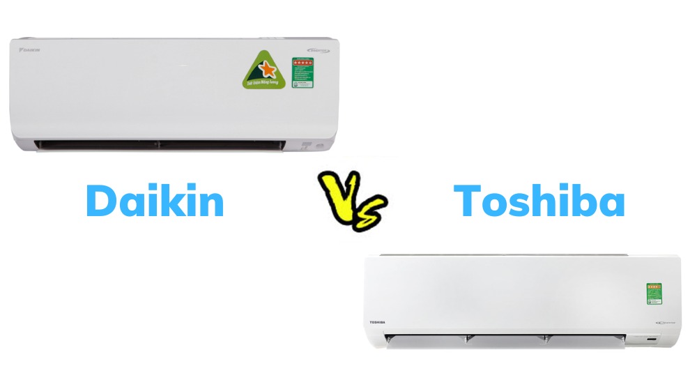 So sánh điều hòa Daikin và điều hòa Toshiba, nên mua loại nào tốt nhất hiện nay?