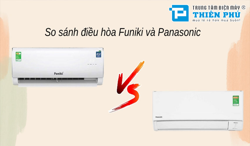 So sánh điều hòa Panasonic và điều hòa Funiki, loại nào tốt hơn?