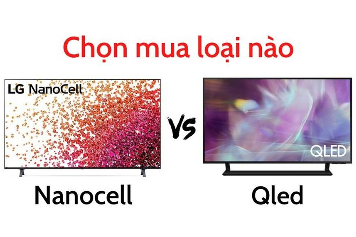 So sánh về tivi Samsung QLED và tivi LG NanoCell, sự khác biệt là gì và nên mua loại nào?