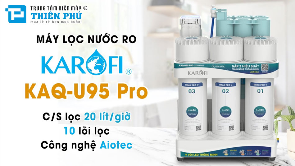 Máy lọc nước Karofi 10 lõi KAQ-U95 Pro – Đầu tư thông minh cho gian bếp tiện nghi và sức khỏe vàng