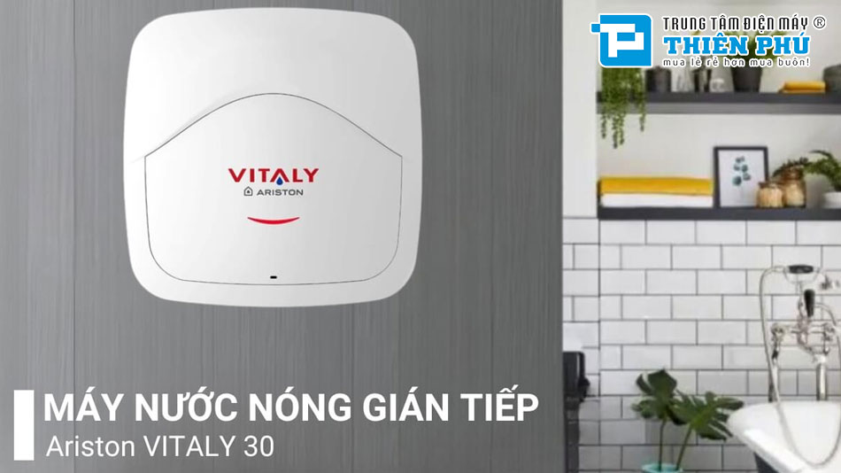 Bình nóng lạnh Ariston 30 lít Vitaly 30 có thực sự phù hợp với gia định bạn?