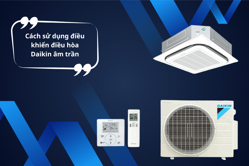 Lợi ích, nhược điểm và hướng dẫn sử dụng trên điều hòa âm trần Daikin FCTF60AVM/RZF60DVM