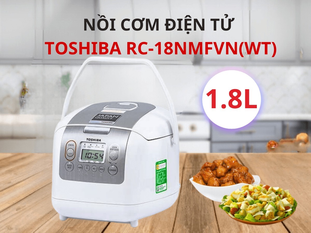 Nồi cơm điện tử Toshiba RC-18NTFV(W) đồng hành cùng gian bếp việt