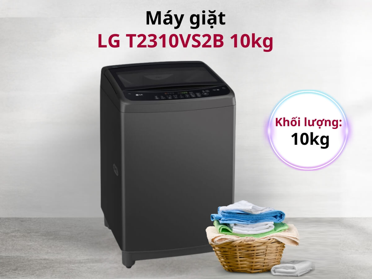 Có nên chọn máy giặt LG cửa trên T2310VS2B trong phân khúc 10kg năm 2025 không?