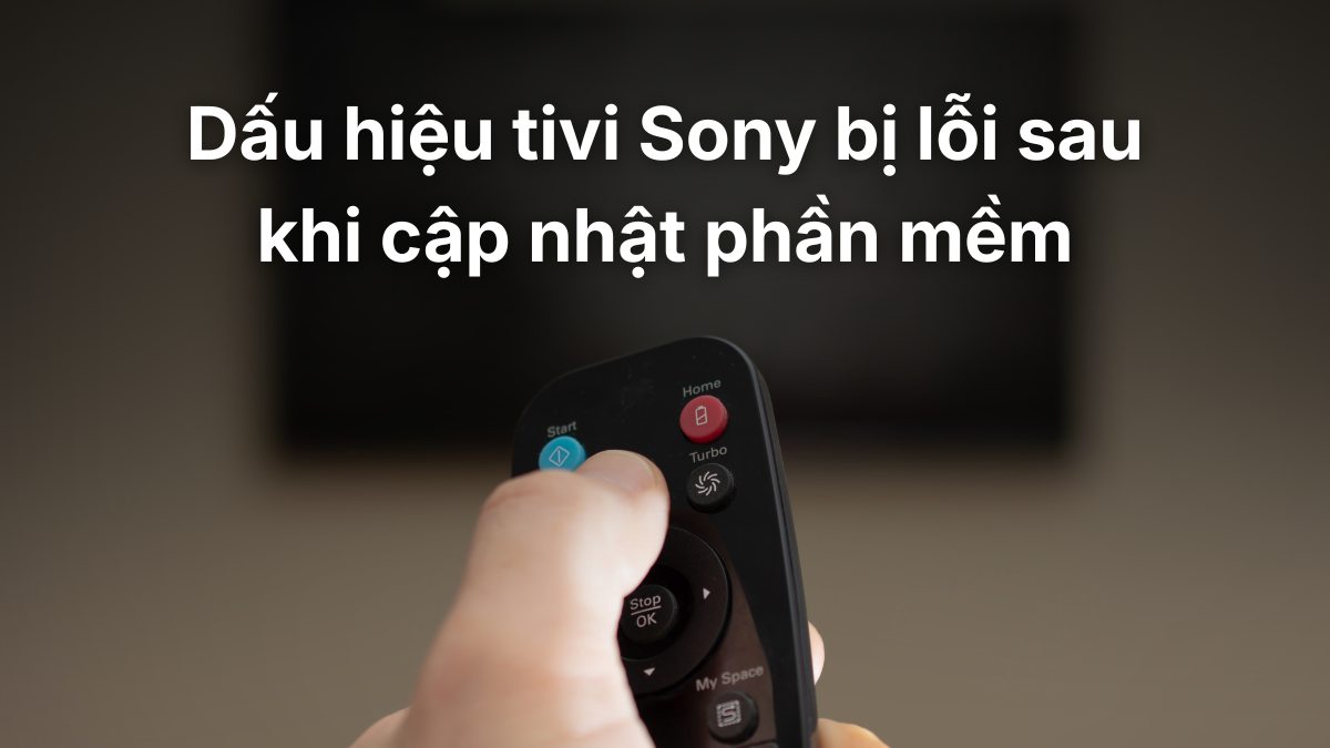Cập nhật phần mềm bị treo? Hướng dẫn cứu tivi Sony bị đơ sau khi update hệ điều hành