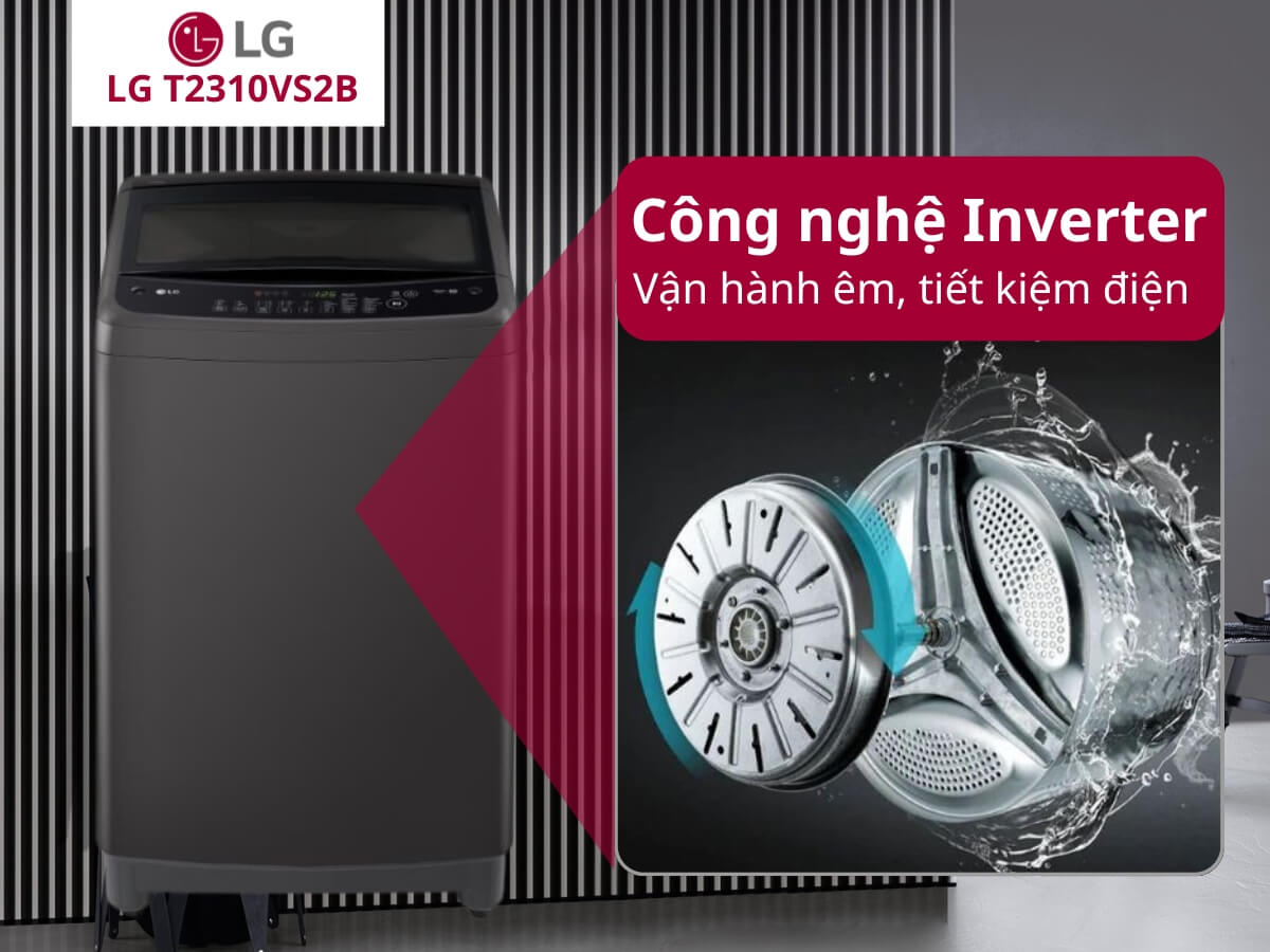Máy giặt LG lồng đứng T2310VS2B có bền không? Góc nhìn chuyên gia về thiết kế, động cơ và độ êm ái