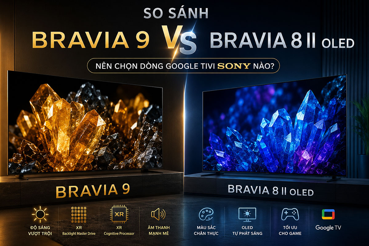 So sánh BRAVIA 9 và BRAVIA 8 II OLED, nên chọn dòng google tivi Sony nào?