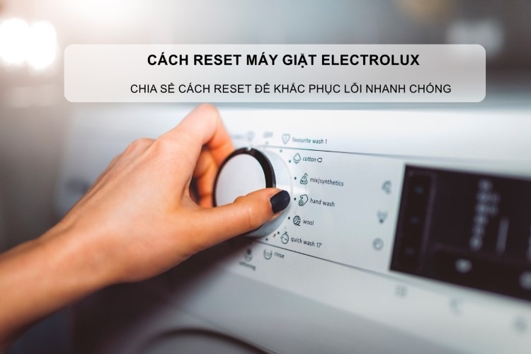 Cách reste máy giặt Electrolux 11kg EWF1143R7SC khi gặp sự cố