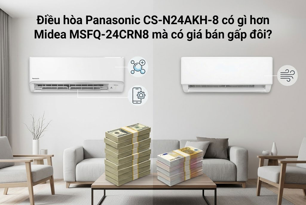 Điều hòa Panasonic CS-N24AKH-8 có gì hơn Midea MSFQ-24CRN8 mà có giá bán gấp đôi?