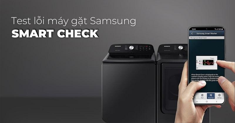 Công nghệ Smart Check trên máy giặt Samsung lồng đứng WA40F17E7CSV có gì đặc biệt 